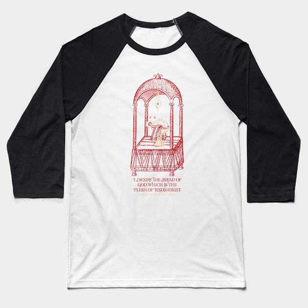 Flesh of Christ | Eucharist | Quote of Ignatius of Antioch Baseball T-Shirt by EkromDesigns